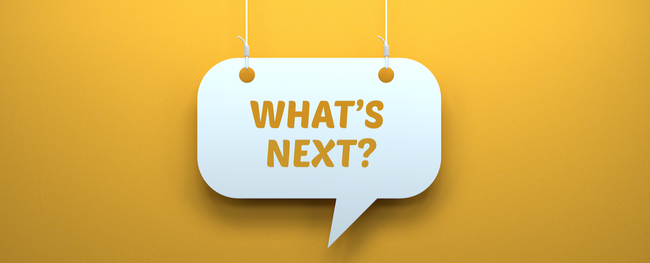 What's Next?